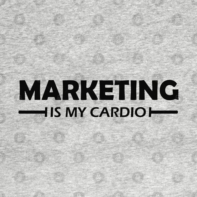 Marketing is my cardio by KC Happy Shop